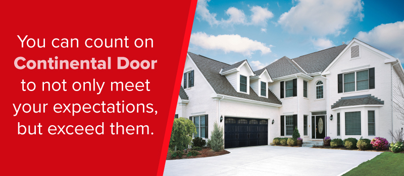 You can count on Continental Door to not only meet your expectations but exceed them.