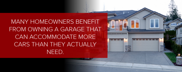 Many homeowners benefit from owning a garage that is larger