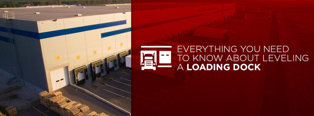 Everything You Need to Know About Leveling a Loading Dock