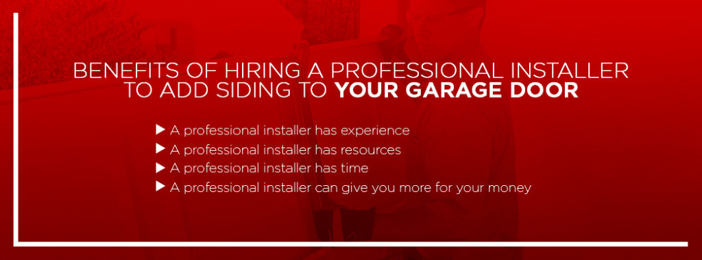 Benefits of hiring a professional installer to add siding to your garage door
