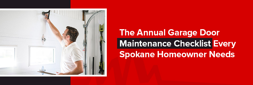 the annual garage door maintenance checklist every spokane homeowner needs